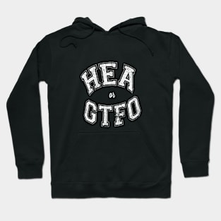 HEA or GTFO (White Letters - Curved) Hoodie